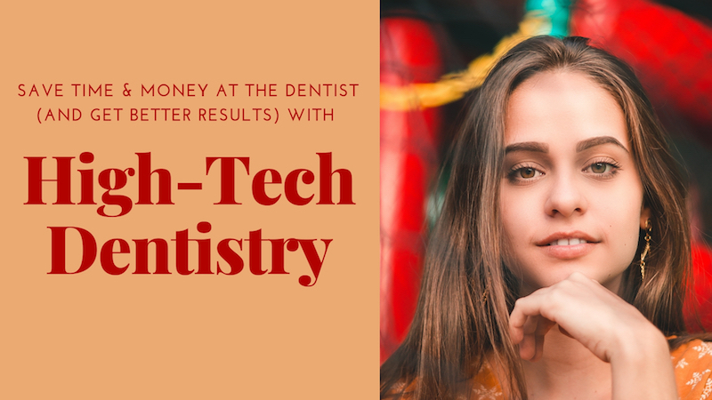 Save-time-and-money-with-high-tech-dentistry high-tech dentistry in San Francisco